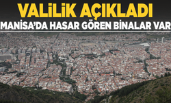 Valilik açıkladı: Manisa'da hasar gören binalar var