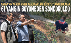 Manisa’nın 'Yangın Riskini Azaltma Planı' Türkiye’ye örnek olacak: 61 yangın büyümeden söndürüldü