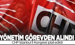 CHP İstanbul İl Kongresi iptal edildi: Yönetim görevden alındı