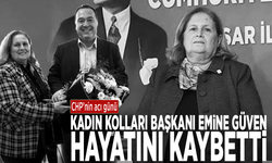 CHP’nin acı günü: Kadın Kolları Başkanı Emine Güven hayatını kaybetti