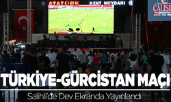 Türkiye - Gürcistan Maçı Salihli’de Dev Ekranda Yayınlandı