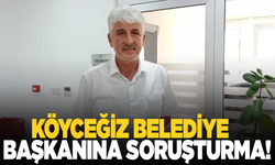 Köyceğiz Belediye başkanına soruşturma!