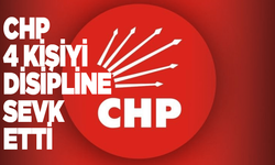 CHP 4 kişiyi disipline sevk etti