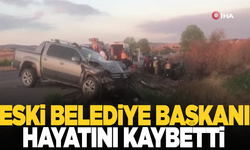 Feci kazada eski belediye başkanı hayatını kaybetti
