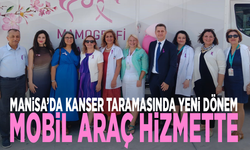 Manisa’da kanser taramasında yeni dönem: Mobil araç hizmette