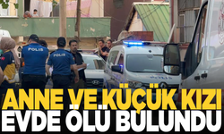 Anne ve 5 yaşındaki kızı evde ölü bulundu