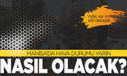 Manisa'da yarın ava nasıl olacak?