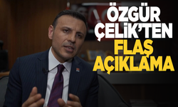 Özgür Çelik'ten flaş açıklama!