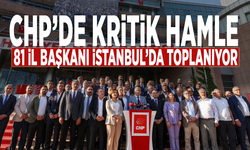 CHP’de kritik hamle: 81 il başkanı İstanbul’da toplanıyor