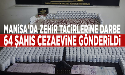 Manisa'da zehir tacirlerine darbe: 64 şahıs cezaevine gönderildi