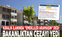 Kiralık ilanında "emekliler aramasın" dedi: Bakanlıktan cezayı yedi
