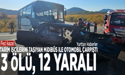 Feci kaza! Tarım işçilerini taşıyan midibüs ile otomobil çarpıştı: 3 ölü, 12 yaralı