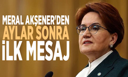 Meral Akşener'den aylar sonra ilk mesaj
