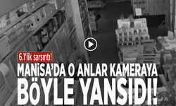 6.1’lik sarsıntı! Manisa’da o anlar kameraya böyle yansıdı