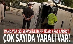 Manisa'da işçi servisi ile hafif ticari araç çarpıştı: Çok sayıda yaralı var!