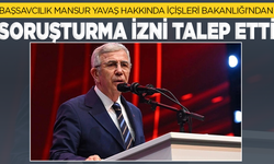 Mansur Yavaş hakkında soruşturma izni talebi