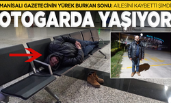 Manisalı Gazetecinin Yürek Burkan Sonu: Ailesini Kaybetti, Şimdi Otogarda Yaşıyor