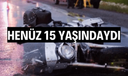 Feci kazada 15 yaşındaki sürücü hayatını kaybetti