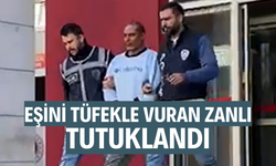 Eşini tüfekle öldüren zanlı tutuklandı