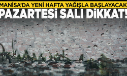 Manisa’da yeni hafta yağışla başlayacak