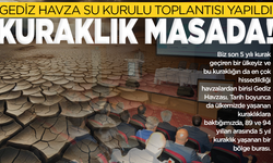 'Gediz Havza Su Kurulu' toplantısında su yönetimi ve kuraklık masaya yatırıldı