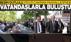BESİM DUTLULU, FEVZİ ÇAKMAK MAHALLESİ’NDE VATANDAŞLARLA BULUŞTU