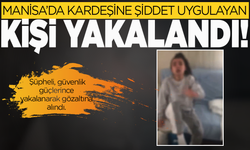 Manisa’da Kardeşine Şiddet Uygulayan Kişi Yakalandı