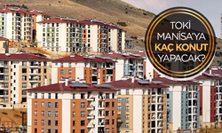 TOKİ Manisa'da kaç konut yapacak? Konutlar hangi ilçelerde yapılacak? işte detaylar...