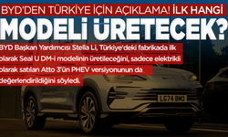 BYD'den Türkiye için açıklama: İlk hangi modeli üretecek?