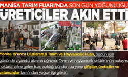 Manisa Tarım Fuarı’nda Son Gün Yoğunluğu: Üreticiler fuara akın etti