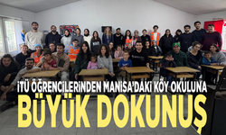 İTÜ öğrencilerinden Manisa’daki köy okuluna büyük dokunuş