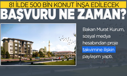 500 Bin konut projesi başvuruları ne zaman başlıyor? İşte detalar...