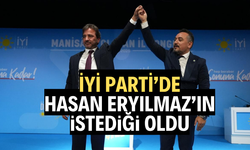 İYİ PARTİ’DE HASAN ERYILMAZ’IN İSTEDİĞİ OLDU