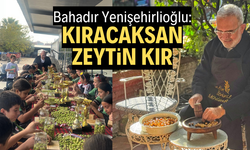 Bahadır Yenişehirlioğlu: "Kıracaksan zeytin kır"