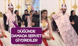 Damada, servet giydirdiler