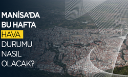 Manisa’da 5 Günlük Hava Tahmini Açıklandı:Peki kentte yağış var mı? İşte detaylar...