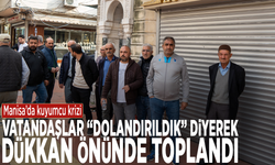 Manisa’da kuyumcu krizi: Vatandaşlar “Dolandırıldık” diyerek dükkan önünde toplandı