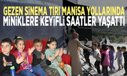 Gezen Sinema Tırı Manisa yollarında: Miniklere keyifli saatler yaşattı
