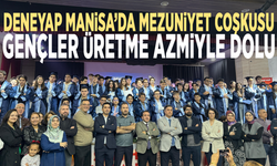 Deneyap Manisa’da mezuniyet coşkusu: Gençler üretme azmiyle dolu