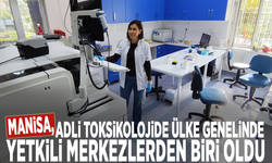 Manisa, adli toksikolojide ülke genelinde yetkili merkezlerden biri oldu