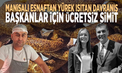 Manisalı esnaftan yürek ısıtan davranış: Başkanlar için ücretsiz simit