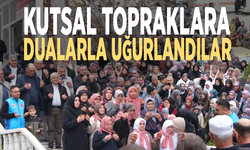Kutsal topraklara dualarla uğurlandılar