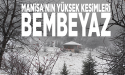 Manisa’nın yüksek kesimleri bembeyaz