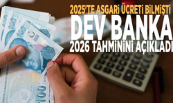 2025’te asgari ücreti doğru tahmin etmişti: Dev banka 2026 tahminini açıkladı