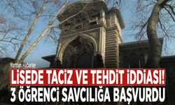 Lisede taciz ve tehdit iddiası! 3 öğrenci savcılığa başvurdu