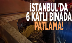İstanbul'da 6 katlı binada patlama!