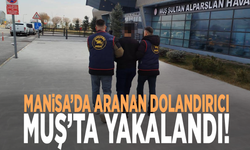 Manisa’da aranan dolandırıcı Muş’ta yakalandı!