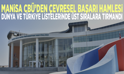 Manisa CBÜ’den çevresel başarı hamlesi: Dünya ve Türkiye listelerinde üst sıralara tırmandı