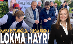 Manisa TSO’dan Gülşah Durbay anısına lokma hayrı