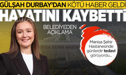 Şehzadeler Belediye Başkanı Gülşah Durbay hayatını kaybetti